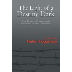 (英文圖書) The Light of a Destiny Dark: A real-life novel of Hungary under war followed by Soviet Communism 平裝版, Writers Branding LLC, 英文