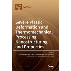 Severe Plastic Deformation and Thermomechanical Processing: Nanostructuring and Properties 精裝版, Mdpi AG, 英文