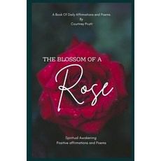 (英文圖書) The Blossom of a Rose: SpiritualAwakening Positive affirmations and Poems 平裝版, Independently Published, 英文