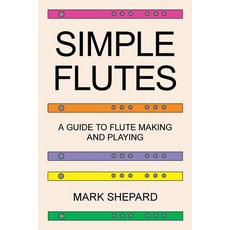 (英文圖書) Simple Flutes: A Guide to Flute Making and Playing or How to Make and Play Sim... 平裝版, Simple Productions, 英文