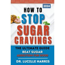 (英文圖書) How to Stop Sugar Cravings: The Ultimate guide Beat Sugar Addiction for Good 平裝版, Independently Published, 英文
