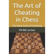 (英文圖書) The Art of Cheating in Chess: The Many Faces of Cheating 平裝版, Independently Published, 英文