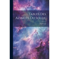 (英文圖書) Tables Des Azimuts Du Soleil 平裝版, Legare Street Press, 英文