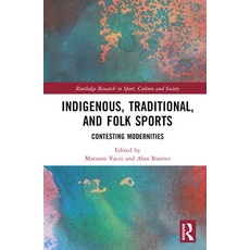 (英文圖書) Indigenous Traditional and Folk Sports: Contesting Modernities 精裝版, Routledge, 英文