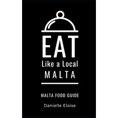 Eat Like a Local- Malta: Malta Food Guide 平裝版, Independently Published, 英文