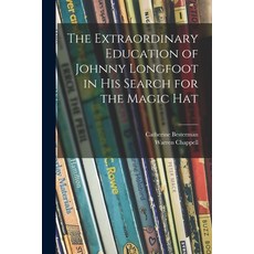 (英文圖書)The Extraordinary Education of Johnny Longfoot in His Search for the Magic Hat 平裝版, Hassell Street Press, 英文