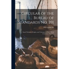 (英文圖書) Circular of the Bureau of Standards No. 391: Stand Thickness Weights and Tolerances of Sheet... 平裝版, Hassell Street Press, 英文