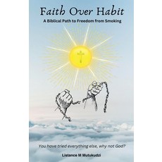 (英文圖書) Faith Over Habit: A Biblical Path to Freedom from Smoking 平裝版, Listance M Mutukudzi, 英文