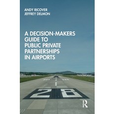 A Decision-Makers Guide to Public Private Partnerships in Airports 精裝版, Routledge, 英文