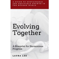 (英文圖書) Evolving Together: A Blueprint for Harmonious Progress 平裝版, Lauxon Publishing, 英文