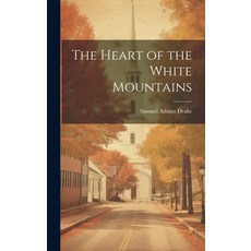 (英文圖書) The Heart of the White Mountains 精裝版, Legare Street Press, 英文