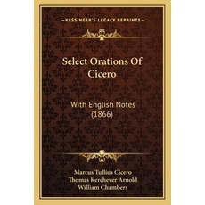 (英文圖書) Select Orations of Cicero: With English Notes (1866) 平裝版, Kessinger Publishing, 英文