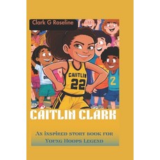 (英文圖書)Caitlin Clark: An inspired story book for Young Hoops Legend 平裝版, Independently Published, 英文