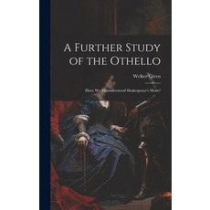 (英文圖書) A Further Study of the Othello: Have We Misunderstood Shakespeare's Moor? 精裝版, Legare Street Press, 英文
