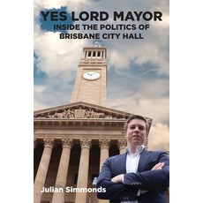 (英文圖書) Yes Lord Mayor: Inside the Politics of Brisbane City Hall 平裝版, Connor Court Publishing Pty..., 英文