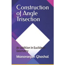 (英文圖書) Construction of Angle Trisection: An addition in Euclidean Geometry 平裝版, Independently Published, 英文