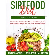 Sirtfood Diet: Discover the Amazing Benefits of "Sirt Foods". Burn Fat Lose Weight and Feel Great w... 平裝版, Independently Published, 英文