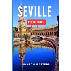(英文圖書) Seville Pocket Guide: Your Essential Companion to Seville: A Comprehensive Pocket Guide for T... 平裝版, Independently Published, 英文
