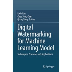 (英文圖書) Digital Watermarking for Machine Learning Model: Techniques Protocols and Applications 精裝版, Springer, 英文