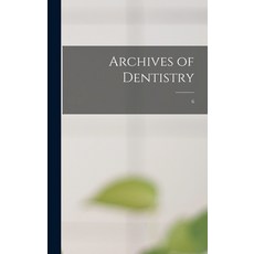 (英文圖書) Archives of Dentistry; 6 精裝版, Legare Street Press, 英文