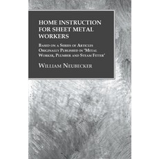 (英文圖書) Home Instruction for Sheet Metal Workers - Based on a Series of Articles Originally Published... 平裝版, Owen Press, 英文