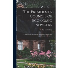 (英文圖書) The President's Council of Economic Advisers: a Study of Its Functions and Its Influence on t... 精裝版, Hassell Street Press, 英文