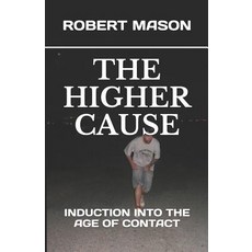 (英文圖書) The Higher Cause: Induction Into the Age of Contact 平裝版, Independently Published, 英文