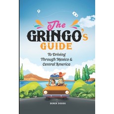 (英文圖書) The Gringo's Guide To Driving Through Mexico And Central America 平裝版, Independently Published, 英文