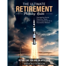 (英文圖書) The Ultimate Retirement Planning Guide: Retire like you are on Apollo 13 平裝版, Brian Keith Moon, 英文