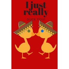 (英文圖書) I Just Really Duck You!: Sweetest Day Valentine's Day Easter or Just Because Gift 平裝版, Independently Published, 英文