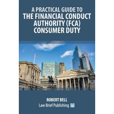 (英文圖書) A Practical Guide to the Financial Conduct Authority (FCA) Consumer Duty 平裝版, Law Brief Publishing, 英文