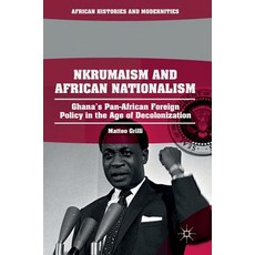 (英文圖書) Nkrumaism and African Nationalism: Ghana's Pan-African Foreign Policy in the Age of Decoloniz... 精裝版, Palgrave MacMillan, 英文
