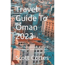 (英文圖書) Travel Guide To Oman 2023: Discover the Hidden Gems of Oman: A Comprehensive Travel Guide for... 平裝版, Independently Published, 英文