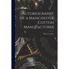 (英文圖書) Autobiography of a Manchester Cotton Manufacturer 平裝版, Legare Street Press, 英文