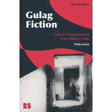 (英文圖書) Gulag Fiction: Labour Camp Literature from Stalin to Putin 精裝版, Bloomsbury Academic, 英文