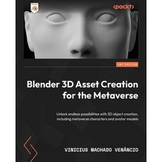 (英文圖書) Blender 3D Asset Creation for the Metaverse: Unlock endless possibilities with 3D object crea... 平裝版, Packt Publishing, 英文