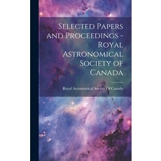 (英文圖書) Selected Papers and Proceedings - Royal Astronomical Society of Canada 精裝版, Legare Street Press, 英文