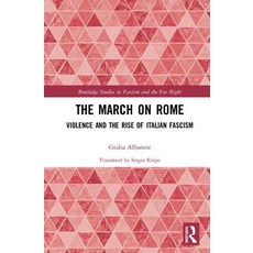 The March on Rome: Violence and the Rise of Italian Fascism 精裝版, Routledge, 英文
