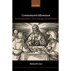 Communicatio Idiomatum: Reformation Christological Debates 精裝版, OUP Oxford, 英文