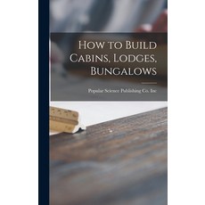 (英文圖書) How to Build Cabins Lodges Bungalows 精裝版, Hassell Street Press, 英文