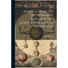 (英文書) Encyclopédie Ou Dictionnaire Raisonné Des Sciences Des Arts Et Des Métiers; Volume 38 平裝版, Legare Street Press, 英文