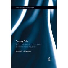 (英文圖書) Arming Asia: Technonationalism and its Impact on Local Defense Industries 平裝版, Routledge, 英文