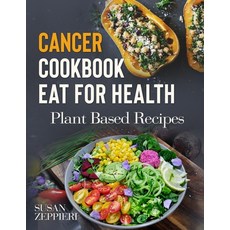 (英文圖書) CANCER COOKBOOK EAT FOR HEAlTH: Plant Based Recipes 平裝版, Independently Published, 英文