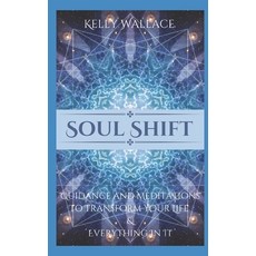 (英文圖書) Soul Shift - Guidance and Meditations To Transform Your Life & Everything In It 平裝版, Independently Published, 英文