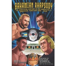 (英文圖書) Bahamian Rhapsody: The Unofficial History of Pro Wrestling's Unofficial Territory 1960 - 2020 平裝版, Darkstream Press, 英文