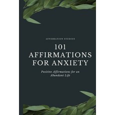 (英文圖書) 101 Affirmations for Anxiety: Positive Affirmations for an Abundant Life 平裝版, Independently Published, 英文