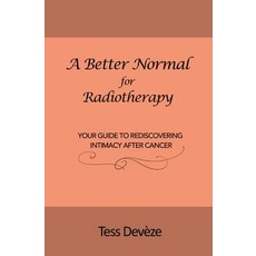 (英文圖書) A Better Normal for Radiotherapy: Your Guide to Rediscovering Intimacy After Cancer 平裝版, Connectable Therapies Pty Ltd, 英文