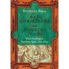 (英文圖書) Bad Christians and Hanging Toads: Witch Crafting in Northern Spain 1525-1675 精裝版, Cornell University Press, 英文