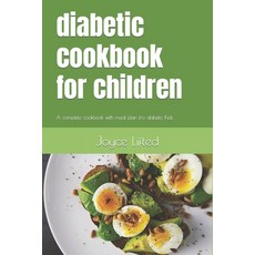 (英文圖書) diabetic cookbook for children: A complete cookbook with meal plan fro diabetic Kids 平裝版, Independently Published, 英文