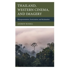 (英文圖書) Thailand Western Cinema and Imagery: Misrepresentation Exoticisation and Re... 精裝版, Lexington Books, 英文